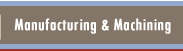 Manufacturing and Machining of high quality pieces